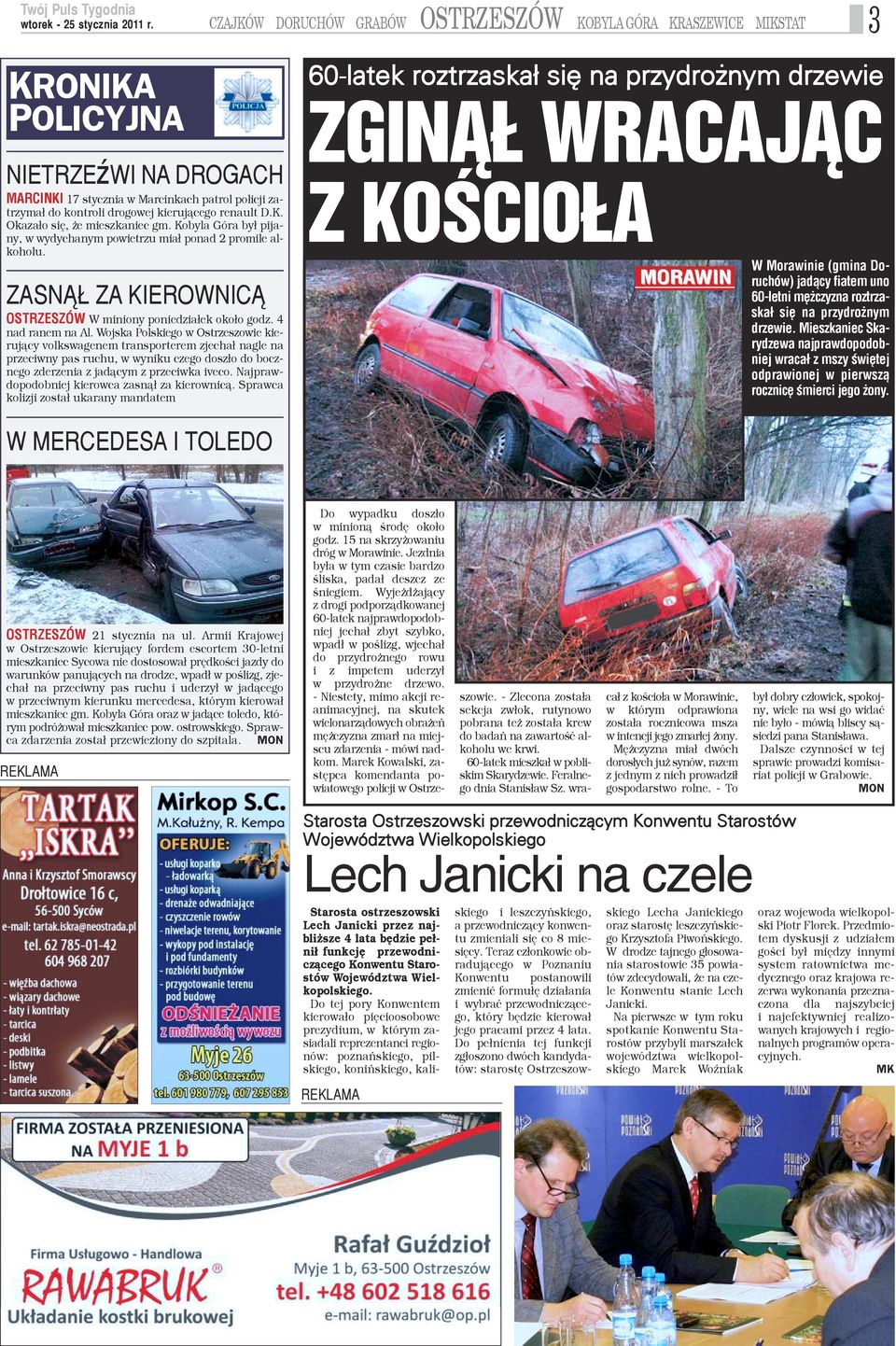 4 nad ranem na Al. Wojska Polskiego w Ostrzeszowie kieruj¹cy volkswagenem transporterem zjecha³ nagle na przeciwny pas ruchu, w wyniku czego dosz³o do bocznego zderzenia z jad¹cym z przeciwka iveco.