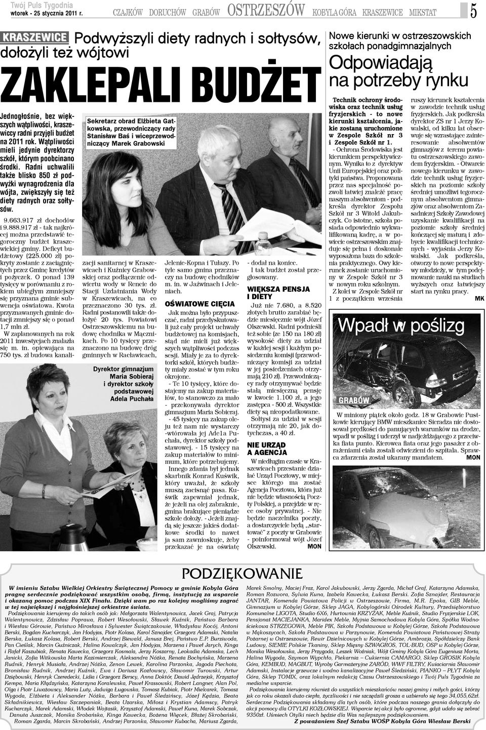 Radni uchwalili tak e blisko 850 z³ podwy ki wynagrodzenia dla wójta, zwiêkszy³y siê te diety radnych oraz so³tysów. 9.663.917 z³ dochodów 9.888.