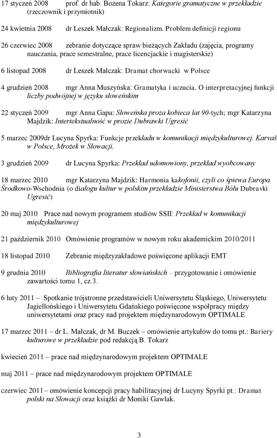 Małczak: Dramat chorwacki w Polsce 4 grudzień 2008 mgr Anna Muszyńska: Gramatyka i uczucia.