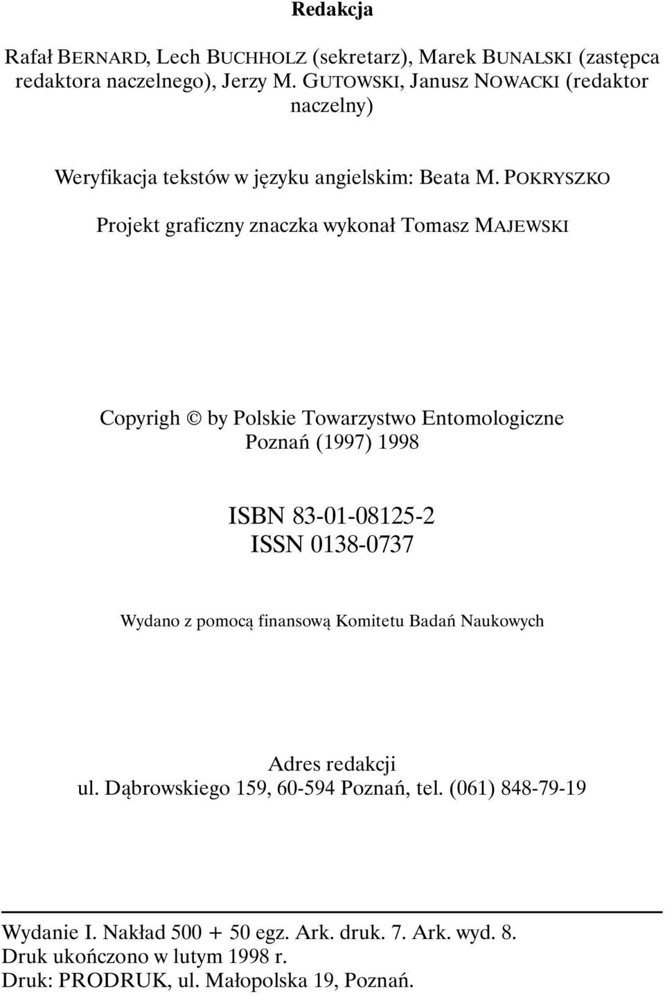 POKRYSZKO Projekt graficzny znaczka wykonał Tomasz MAJEWSKI Copyrigh by Polskie Towarzystwo Entomologiczne Poznań (1997) 1998 ISBN 83-01-08125-2 ISSN