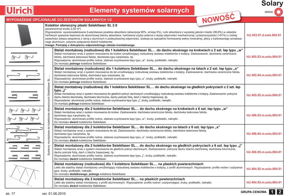 laserowo do aluminiowej blachy absorbera, hartowana szyba solarna o dużej odporności mechanicznej i przezroczystości (>91%) o niskiej zawartości żelaza zespolona z ramą z aluminium o podwyższonej
