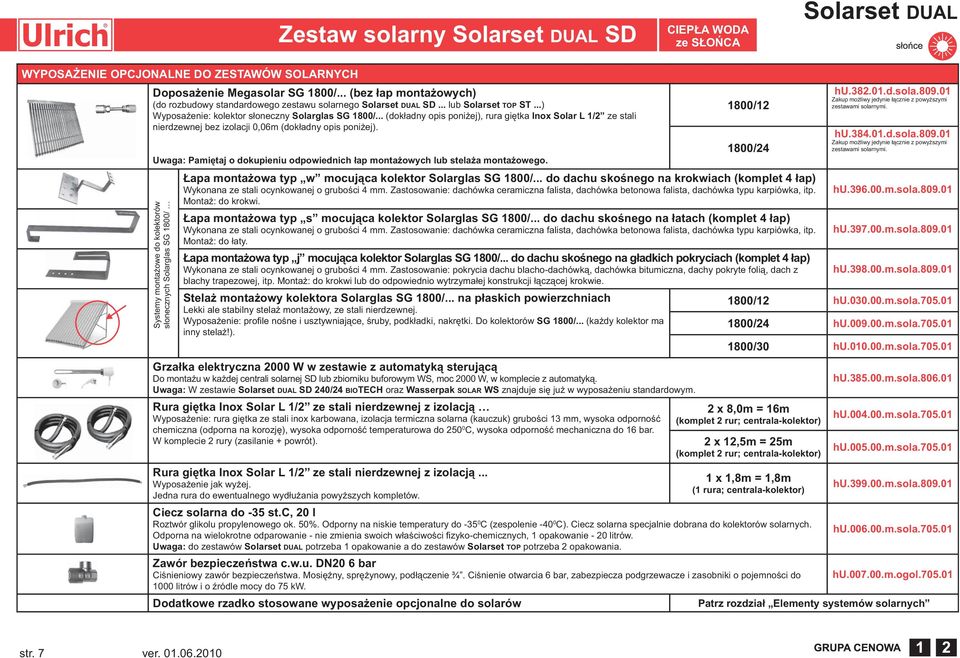 .. (dokładny opis poniżej), rura giętka Inox Solar L 1/2 ze stali nierdzewnej bez izolacji 0,06m (dokładny opis poniżej).