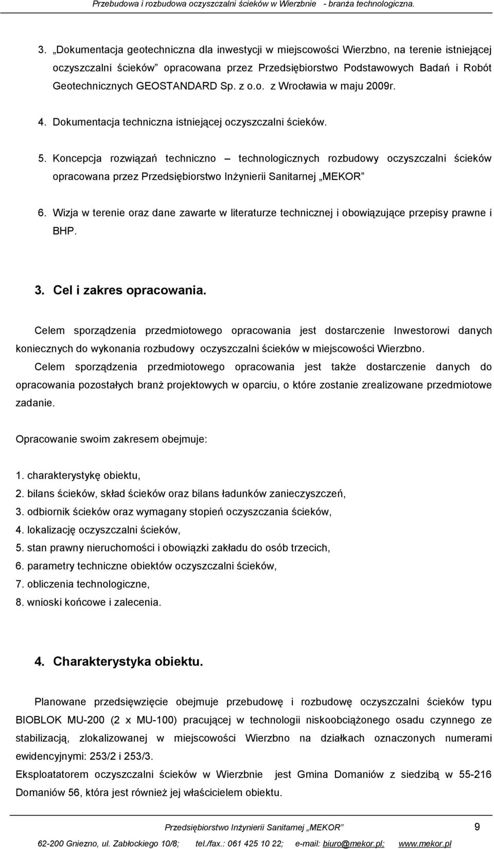 Koncepcja rozwiązań techniczno technologicznych rozbudowy oczyszczalni ścieków opracowana przez Przedsiębiorstwo Inżynierii Sanitarnej MEKOR 6.