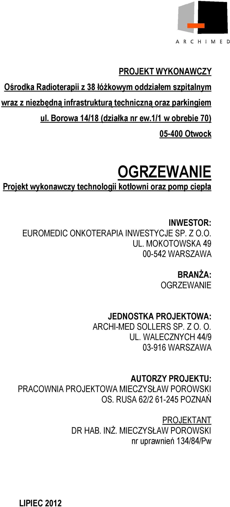 1/1 w obrebie 70) 05-400 Otwock OGRZEWANIE Projekt wykonawczy technologii kotłowni oraz pomp ciepła INWESTOR: EUROMEDIC ONKOTERAPIA INWESTYCJE SP. Z O.O. UL.