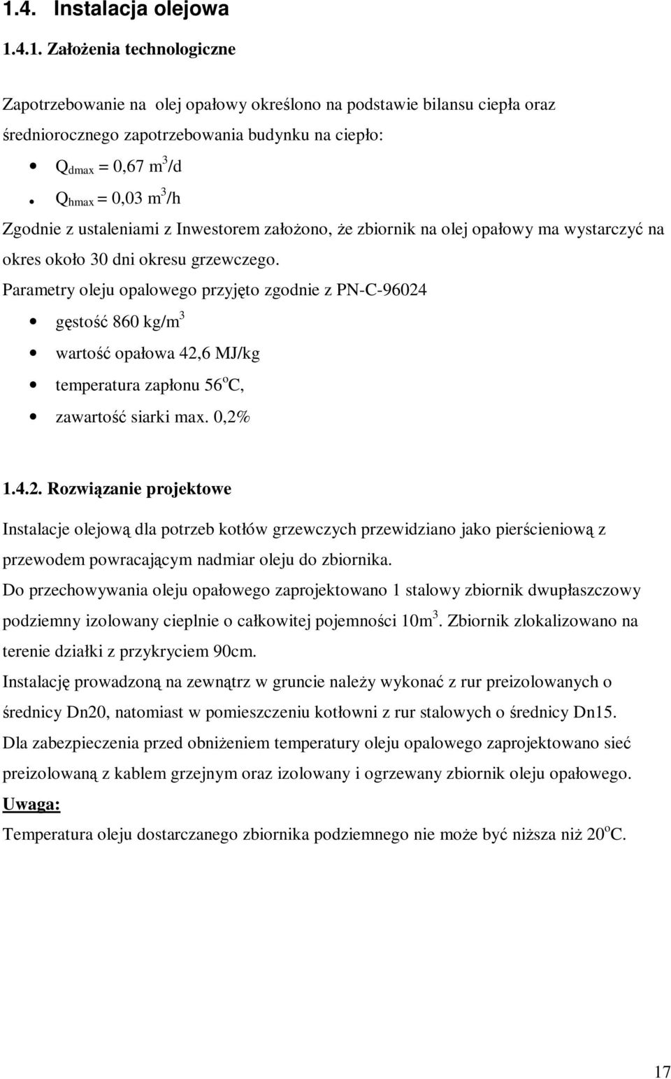 Parametry oleju opalowego przyjęto zgodnie z PN-C-96024