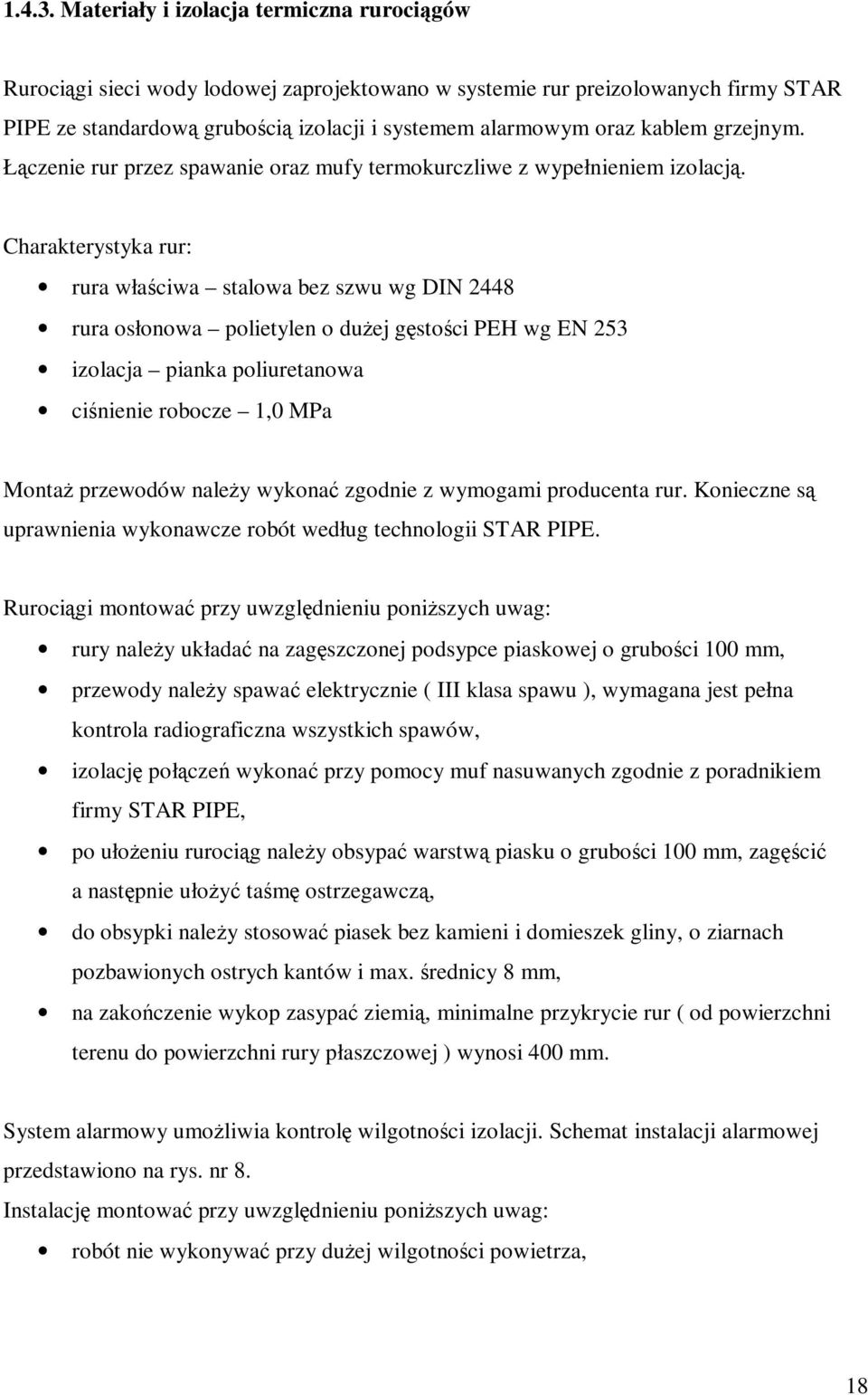grzejnym. Łączenie rur przez spawanie oraz mufy termokurczliwe z wypełnieniem izolacją.