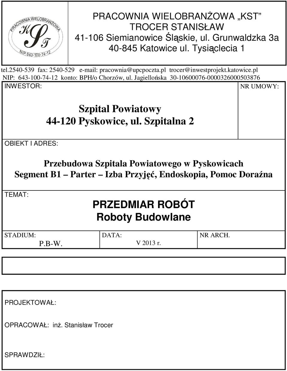 Jagiellońska 30-10600076-000032600050376 INWESTOR: NR UMOWY: Szpital Powiatowy -120 Pyskowice, ul.