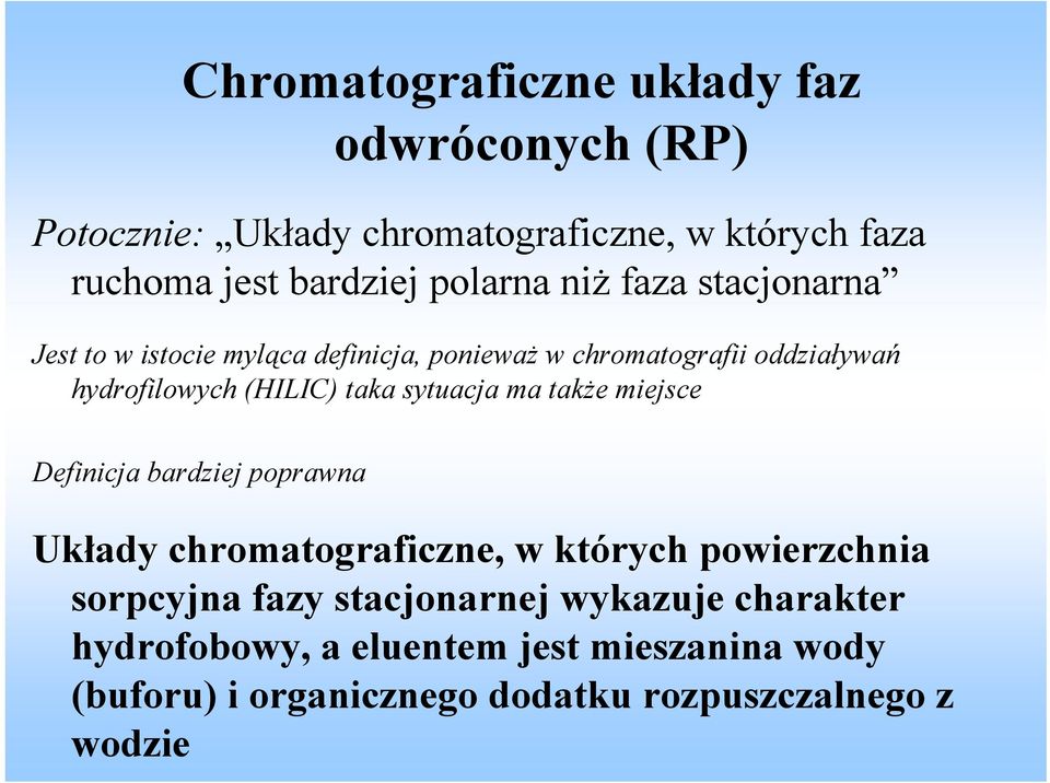 taka sytuacja ma także miejsce Definicja bardziej poprawna Układy chromatograficzne, w których powierzchnia sorpcyjna fazy