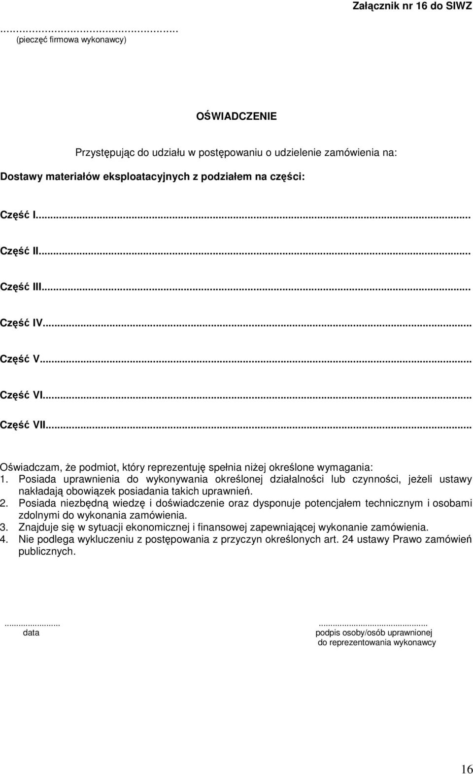 Posiada uprawnienia do wykonywania określonej działalności lub czynności, jeŝeli ustawy nakładają obowiązek posiadania takich uprawnień. 2.