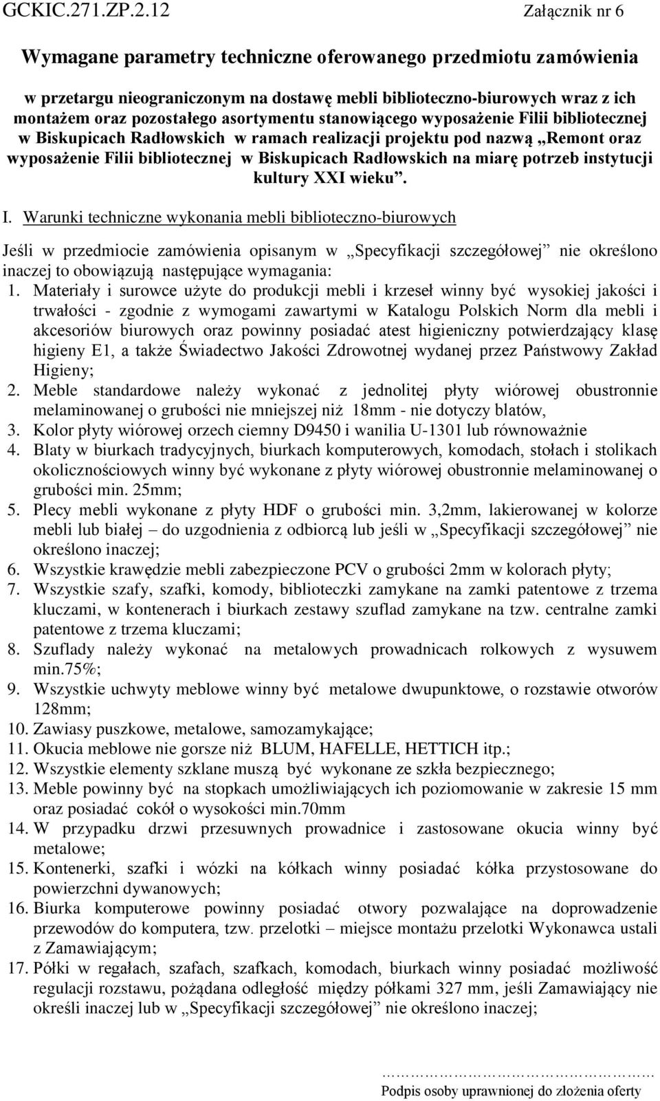 stanowiącego wyposażenie Filii bibliotecznej w Biskupicach Radłowskich w ramach realizacji projektu pod nazwą Remont oraz wyposażenie Filii bibliotecznej w Biskupicach Radłowskich na miarę potrzeb