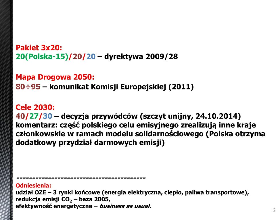 2014) komentarz: część polskiego celu emisyjnego zrealizują inne kraje członkowskie w ramach modelu solidarnościowego (Polska otrzyma