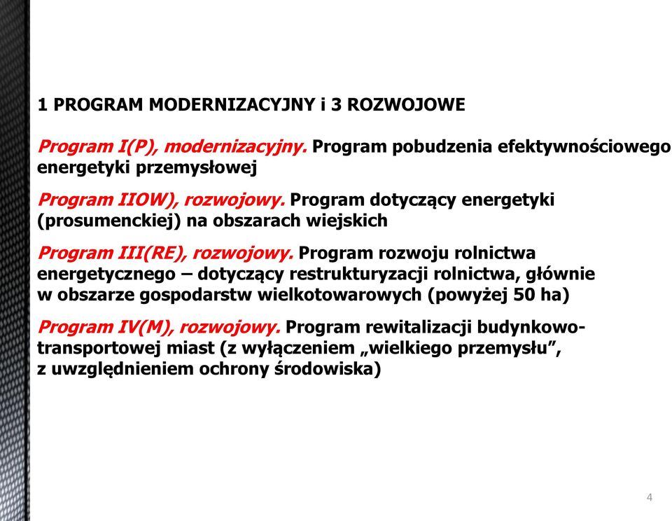 Program dotyczący energetyki (prosumenckiej) na obszarach wiejskich Program III(RE), rozwojowy.