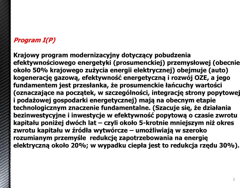 i podażowej gospodarki energetycznej) mają na obecnym etapie technologicznym znaczenie fundamentalne.