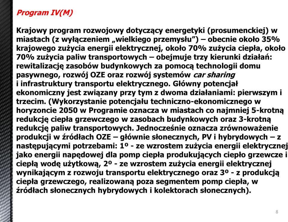 sharing i infrastruktury transportu elektrycznego. Główny potencjał ekonomiczny jest związany przy tym z dwoma działaniami: pierwszym i trzecim.