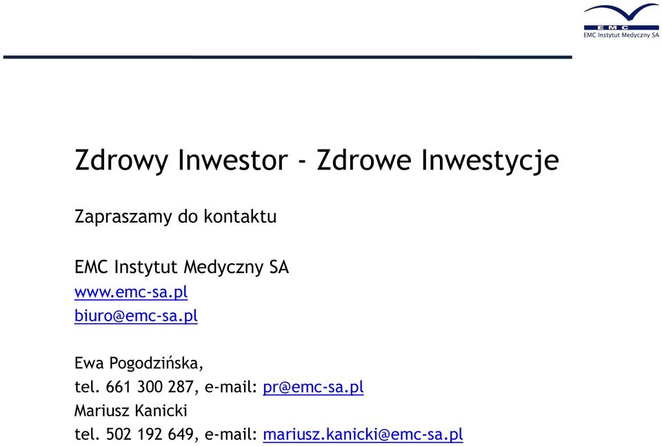 pl Ewa Pogodzińska, tel. 661 300 287, e-mail: pr@emc-sa.