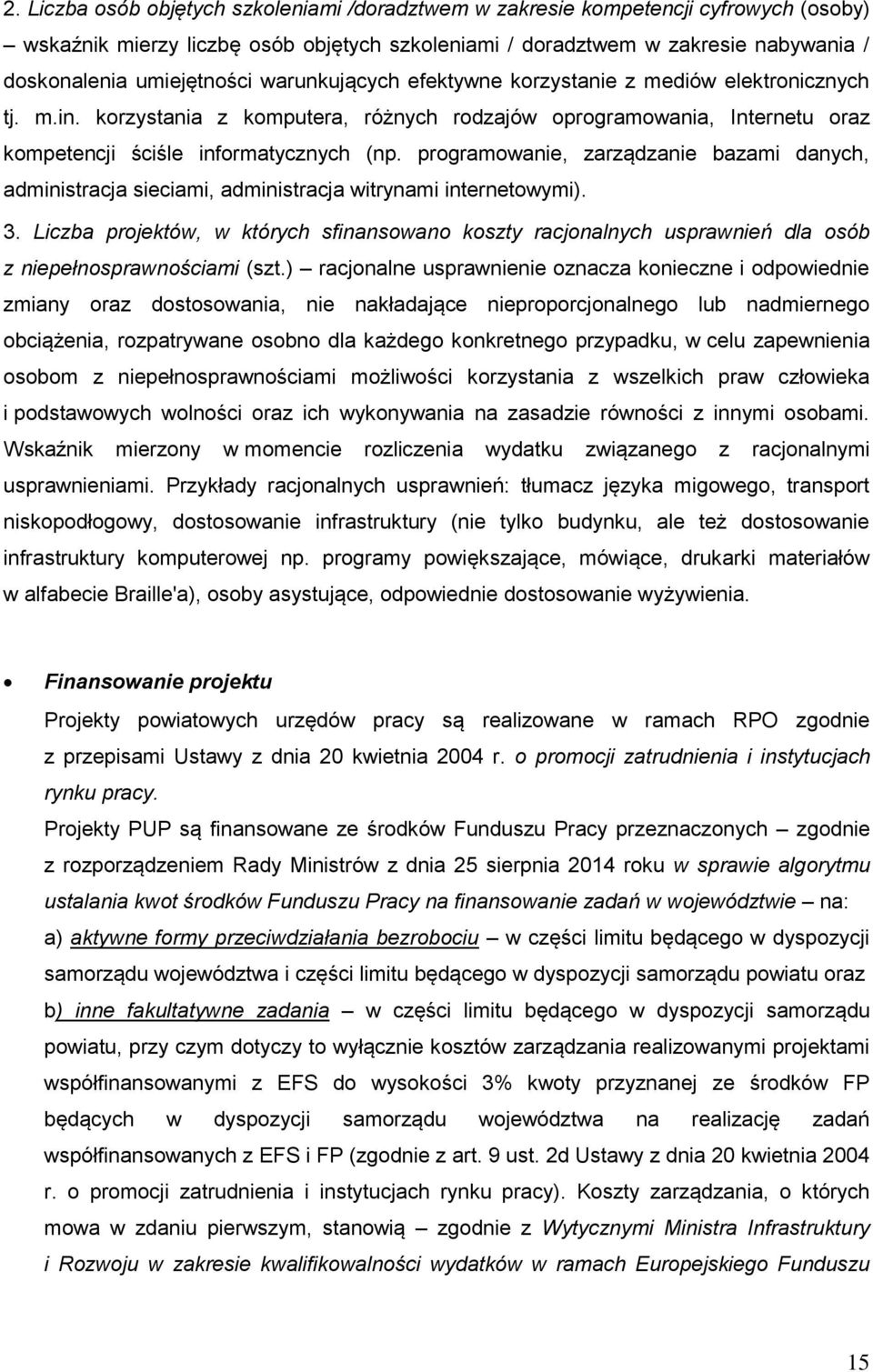 programowanie, zarządzanie bazami danych, administracja sieciami, administracja witrynami internetowymi). 3.