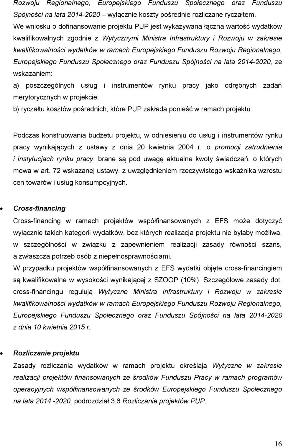 Europejskiego Funduszu Rozwoju Regionalnego, Europejskiego Funduszu Społecznego oraz Funduszu Spójności na lata 2014-2020, ze wskazaniem: a) poszczególnych usług i instrumentów rynku pracy jako