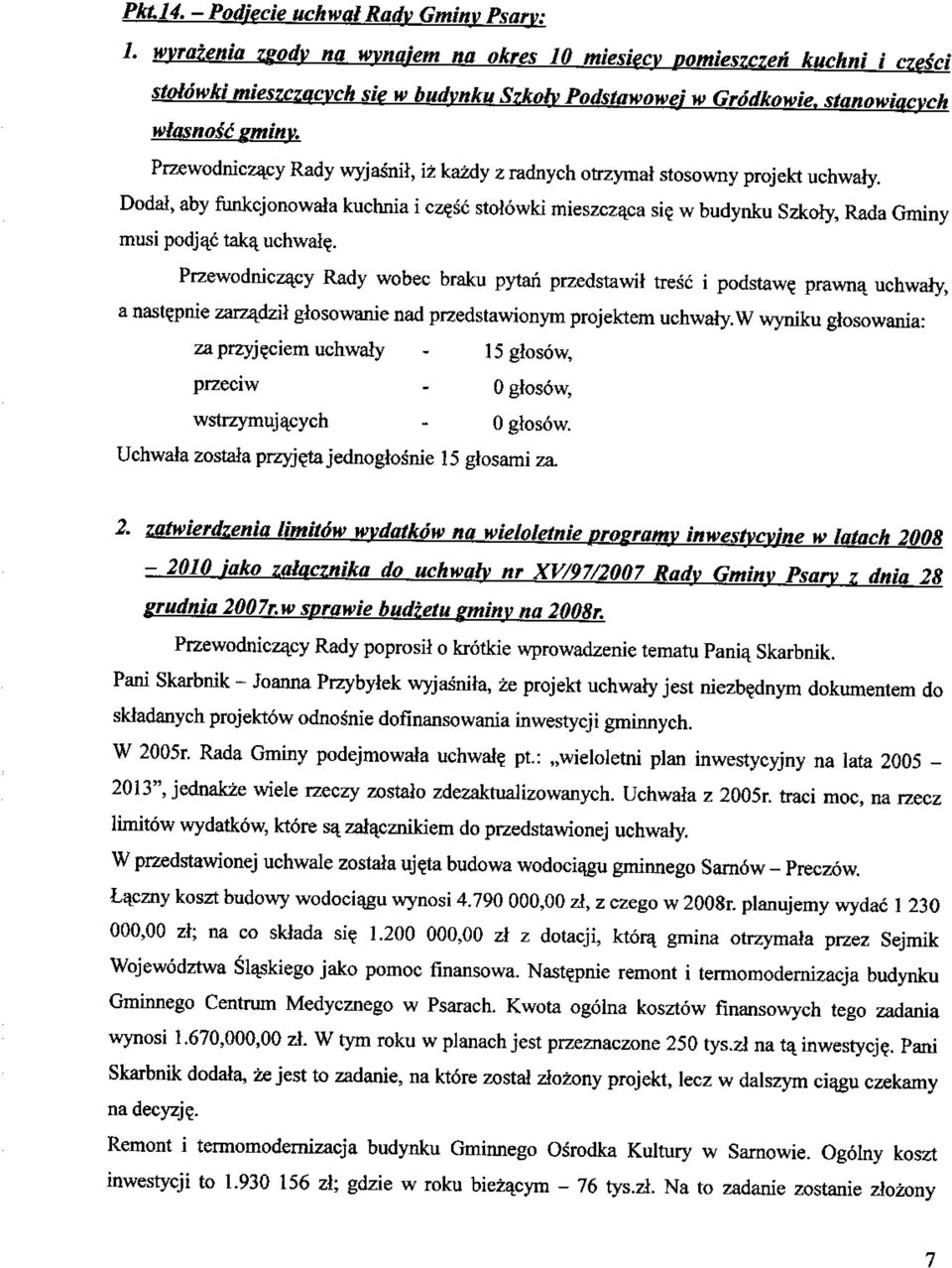 w budynku Szkoly, Rada Gminy musi podjac taka^ uchwal?. Przewodniczacy Rady wobec braku pytah przedstawil tresc i podstaw? prawna. uchwaly, a naste.
