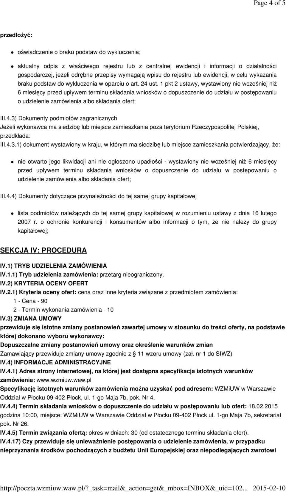 1 pkt 2 ustawy, wystawiony nie wcześniej niż 6 miesięcy przed upływem terminu składania wniosków o dopuszczenie do udziału w postępowaniu o udzielenie zamówienia albo składania ofert; III.4.