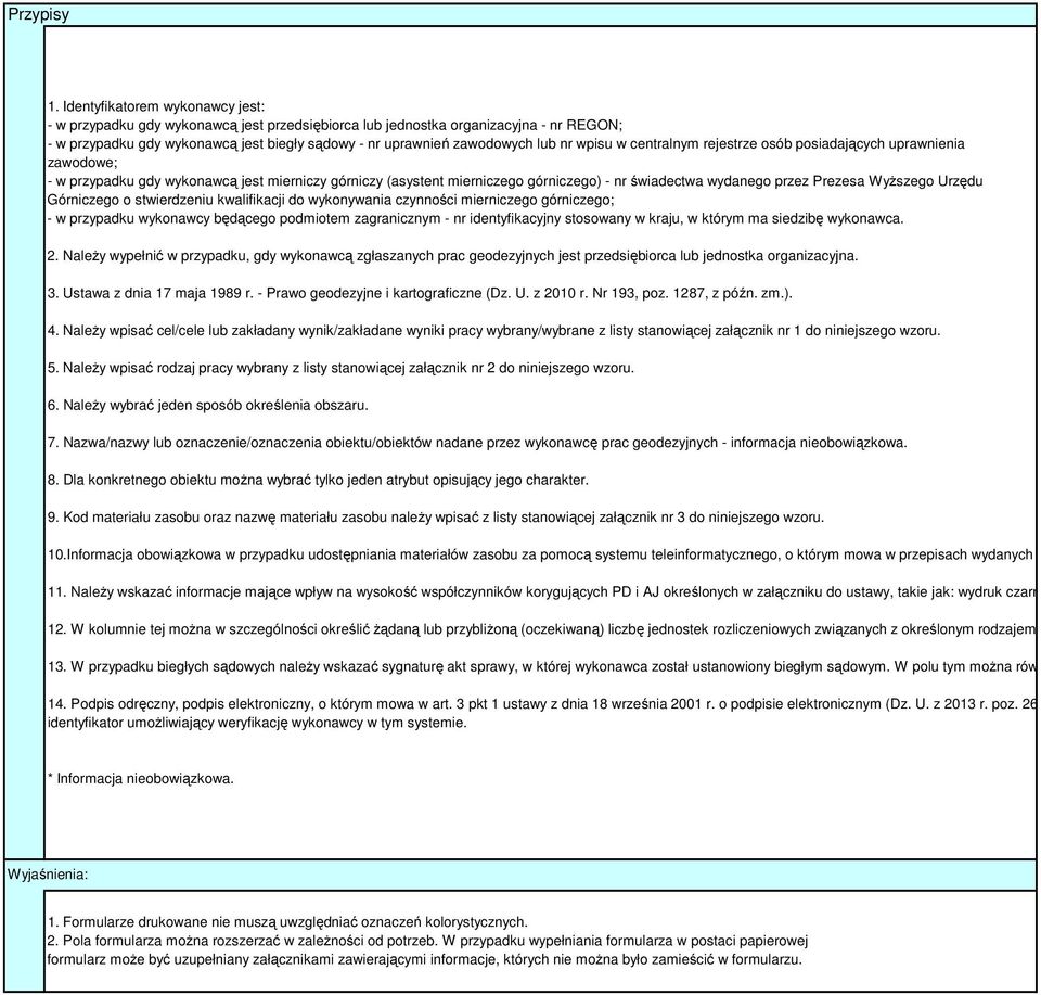 wpisu w centralnym rejestrze osób posiadających uprawnienia zawodowe; - w przypadku gdy wykonawcą jest mierniczy górniczy (asystent mierniczego górniczego) - nr świadectwa wydanego przez Prezesa