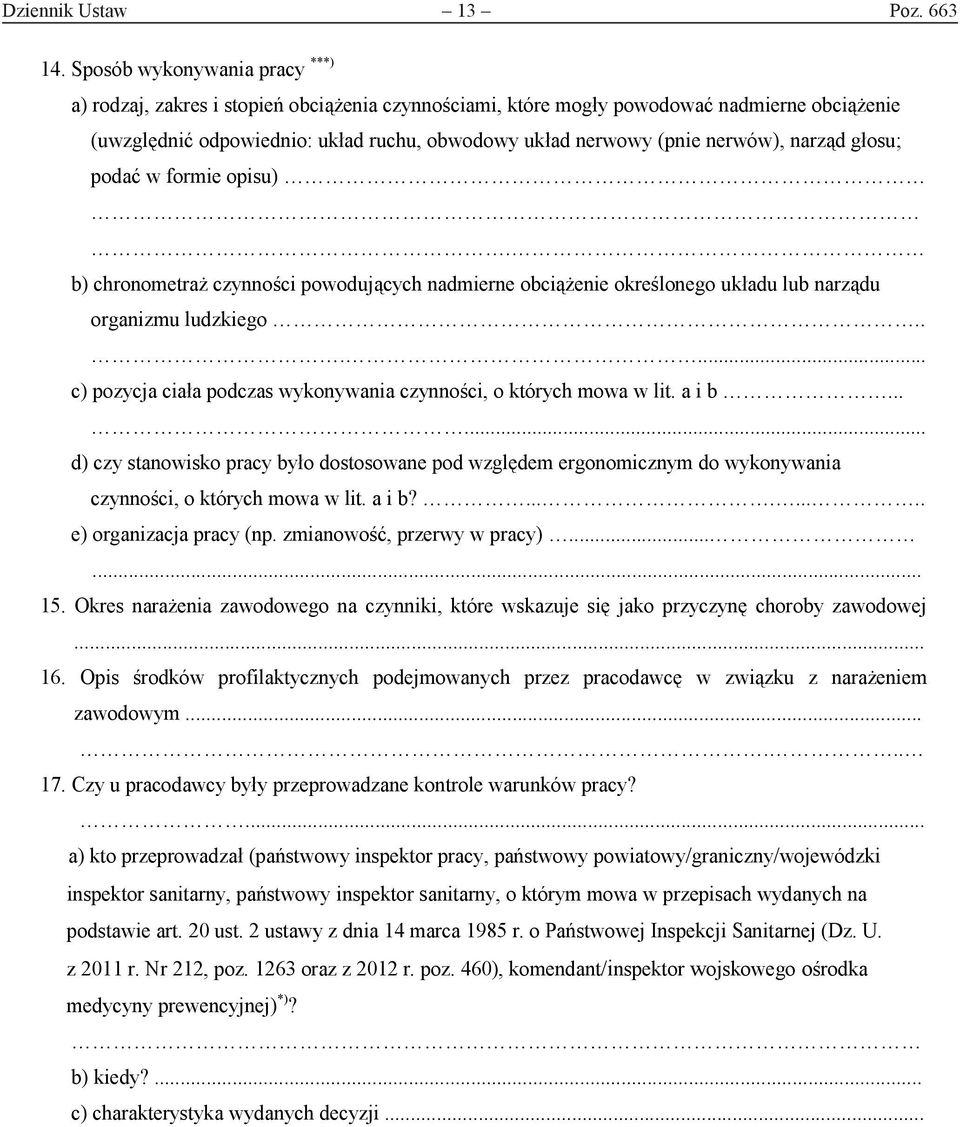 nerwów), narząd głosu; podać w formie opisu). b) chronometraż czynności powodujących nadmierne obciążenie określonego układu lub narządu organizmu ludzkiego.