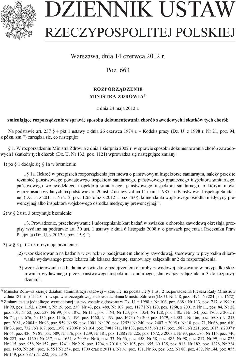 Nr 21, poz. 94, z późn. zm. 2) ) zarządza się, co następuje: 1. W rozporządzeniu Ministra Zdrowia z dnia 1 sierpnia 2002 r.