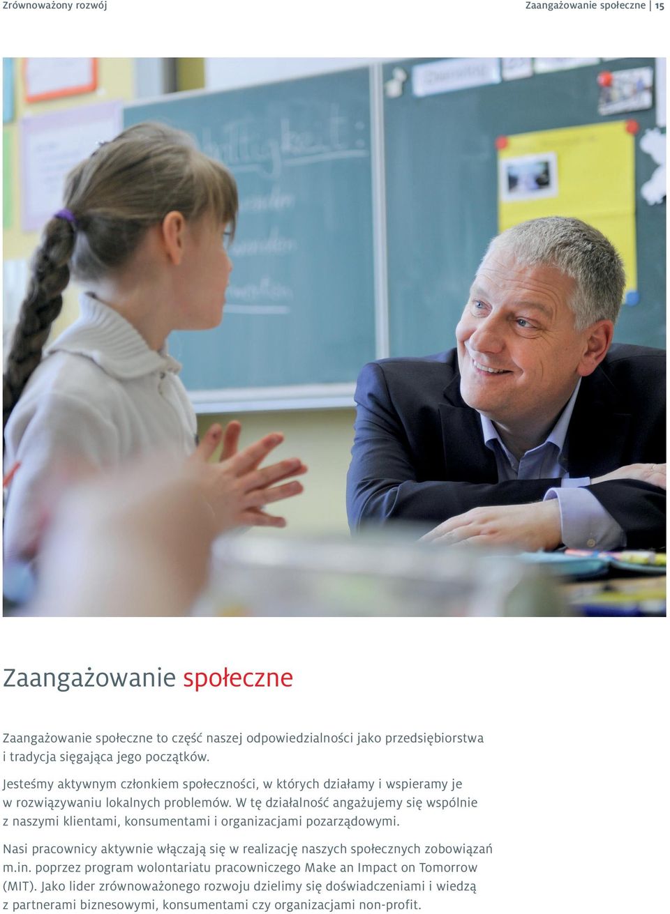 W tę działalność angażujemy się wspólnie z naszymi klientami, konsumentami i organizacjami pozarządowymi.