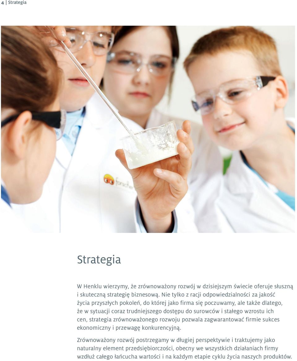 do surowców i stałego wzrostu ich cen, strategia zrównoważonego rozwoju pozwala zagwarantować firmie sukces ekonomiczny i przewagę konkurencyjną.