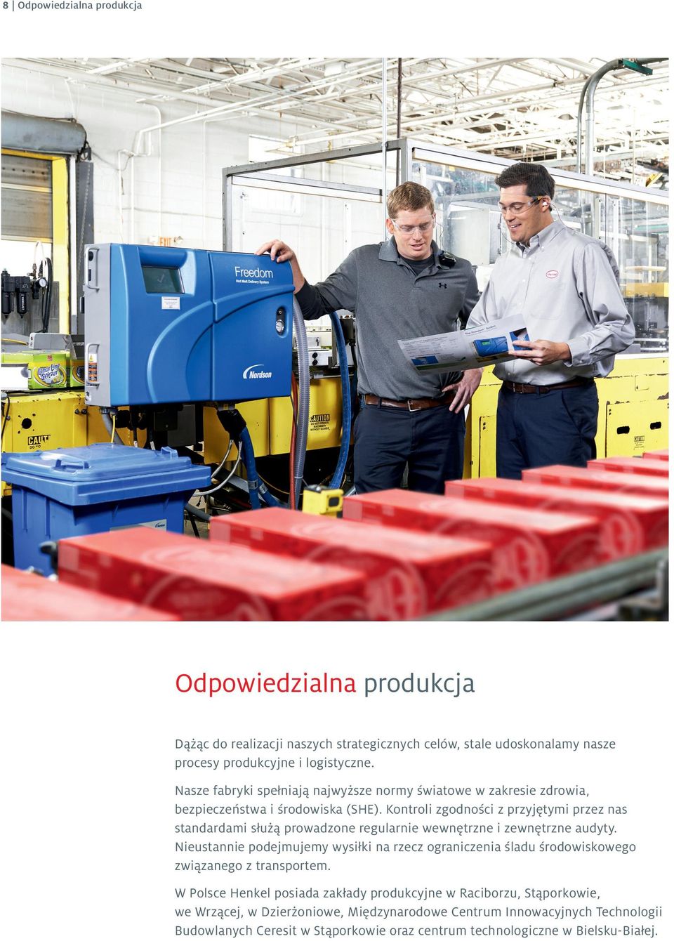 Kontroli zgodności z przyjętymi przez nas standardami służą prowadzone regularnie wewnętrzne i zewnętrzne audyty.