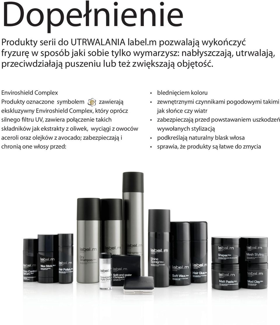 Enviroshield Complex Produkty oznaczone symbolem zawierają ekskluzywny Enviroshield Complex, który oprócz silnego filtru UV, zawiera połączenie takich składników jak