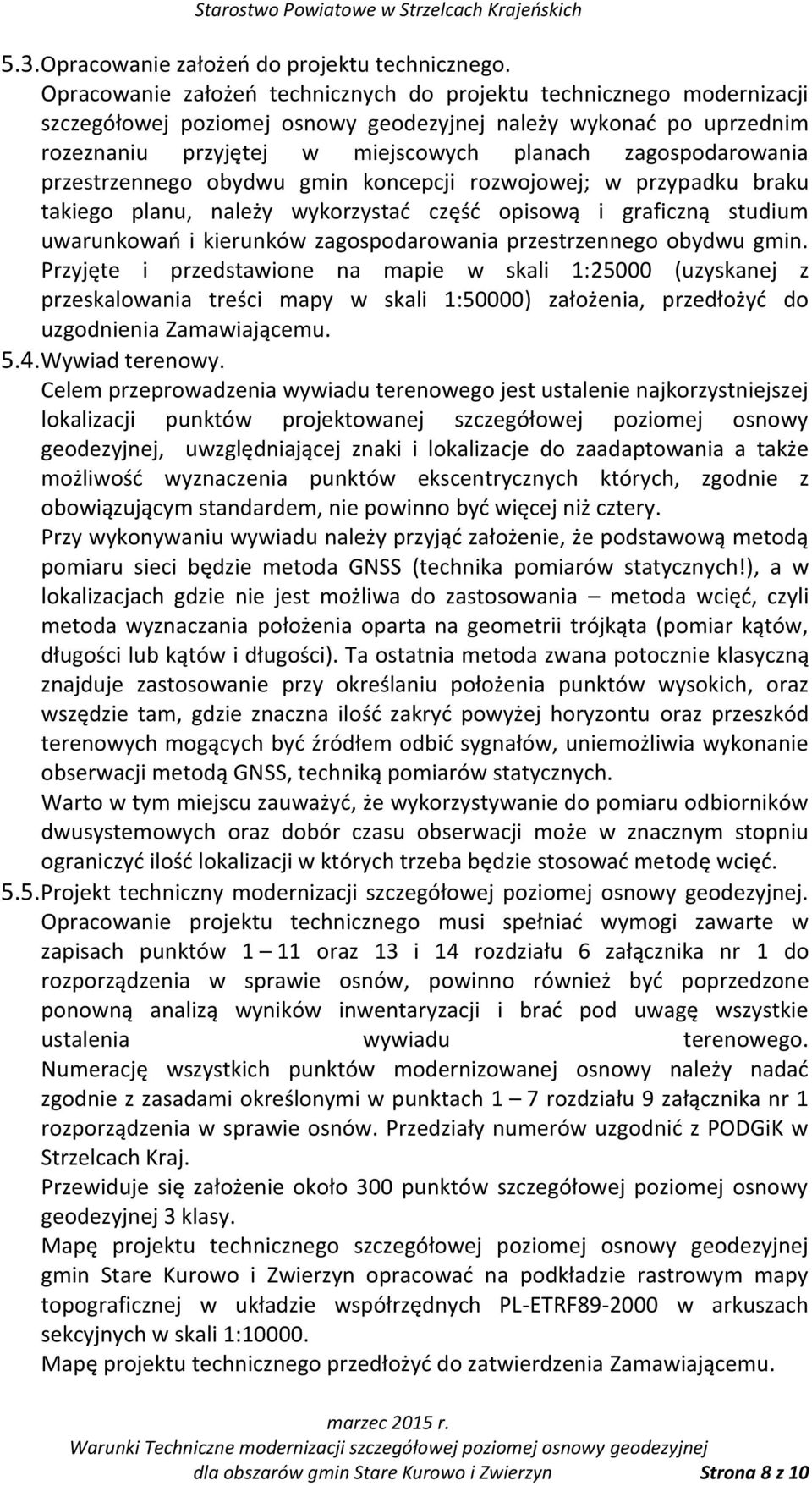 przestrzennego obydwu gmin koncepcji rozwojowej; w przypadku braku takiego planu, należy wykorzystać część opisową i graficzną studium uwarunkowań i kierunków zagospodarowania przestrzennego obydwu
