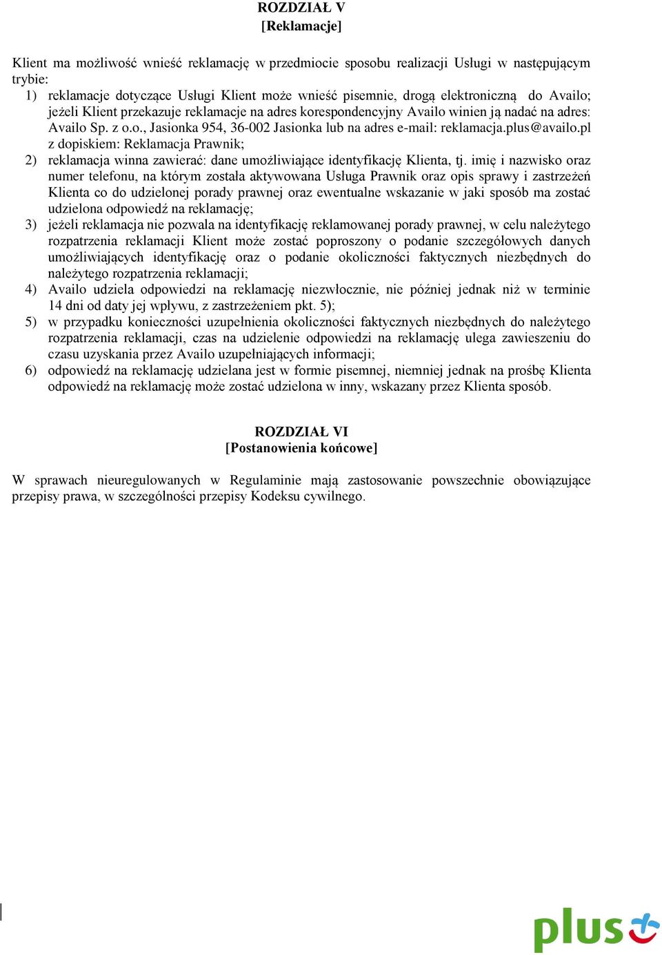 plus@availo.pl z dopiskiem: Reklamacja Prawnik; 2) reklamacja winna zawierać: dane umożliwiające identyfikację Klienta, tj.