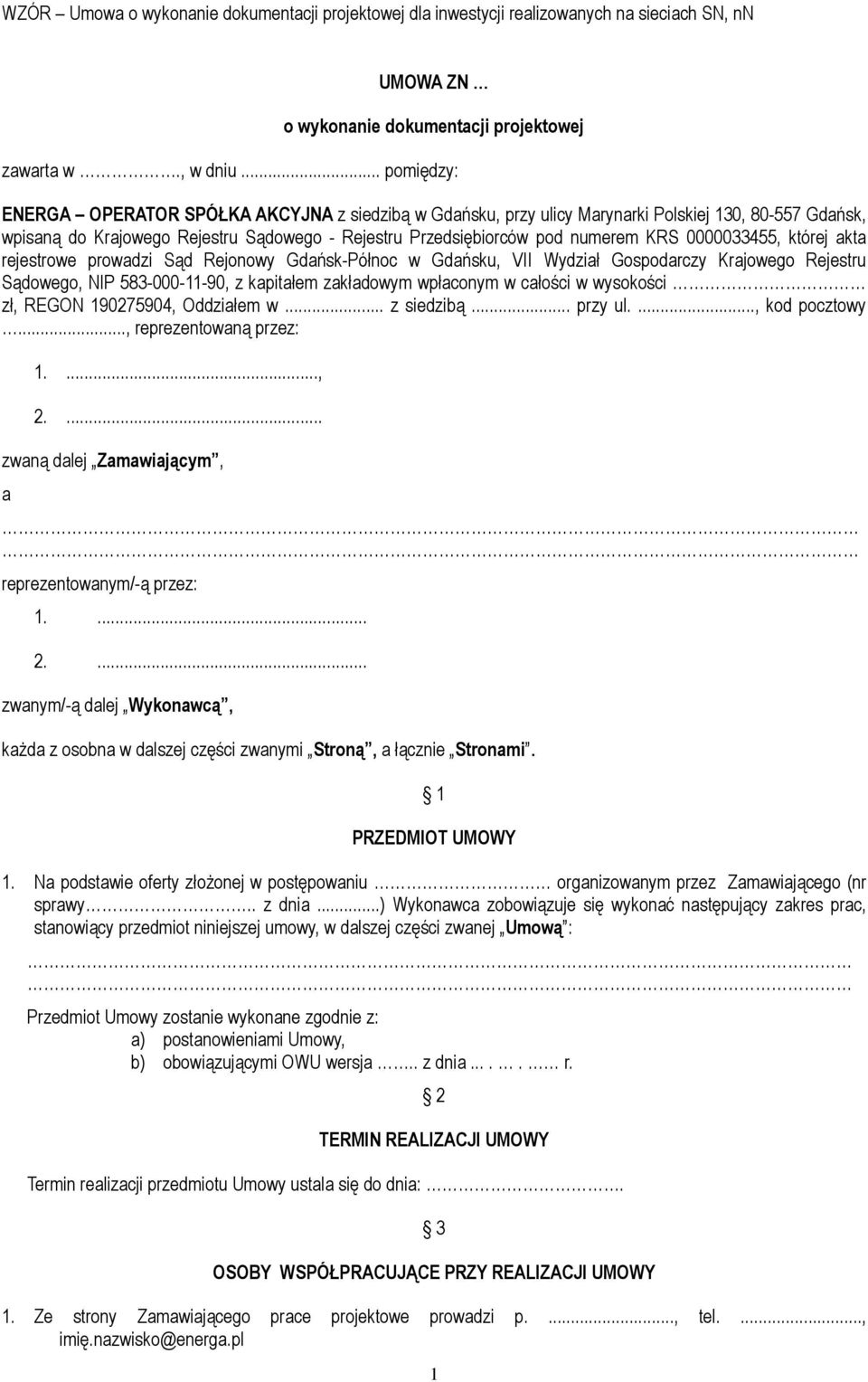 0000033455, której akta rejestrowe prowadzi Sąd Rejonowy Gdańsk-Północ w Gdańsku, VII Wydział Gospodarczy Krajowego Rejestru Sądowego, NIP 583-000-11-90, z kapitałem zakładowym wpłaconym w całości w