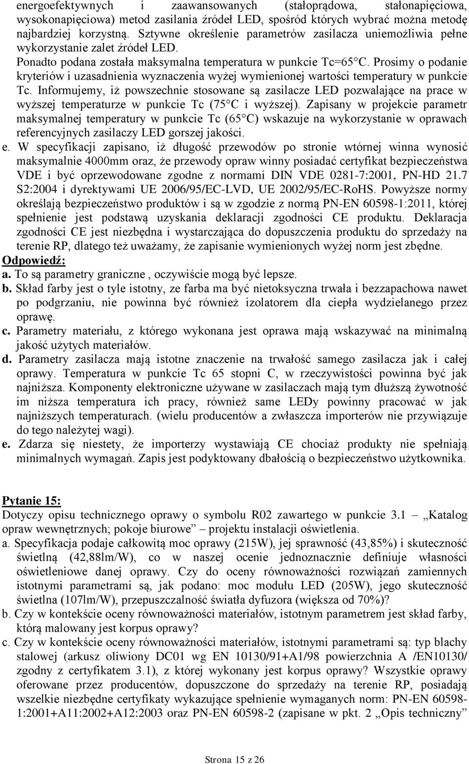 Prosimy o podanie kryteriów i uzasadnienia wyznaczenia wyżej wymienionej wartości temperatury w punkcie Tc.