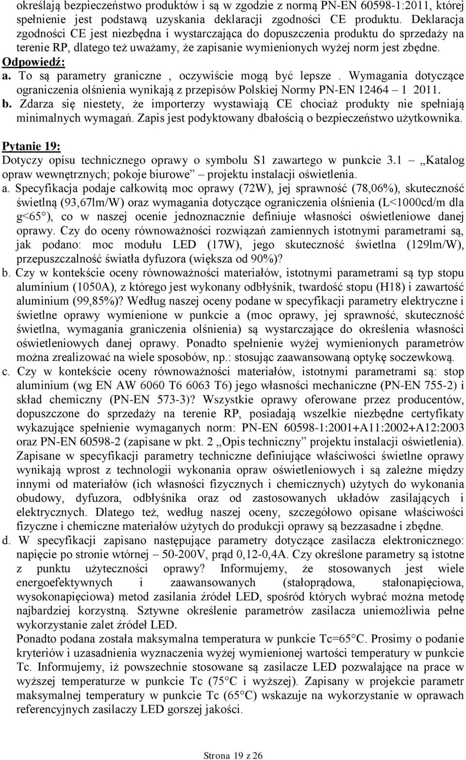 Zdarza się niestety, że importerzy wystawiają CE chociaż produkty nie spełniają Pytanie 19: Dotyczy opisu technicznego oprawy o symbolu S1 zawartego w punkcie 3.1 Katalog a.