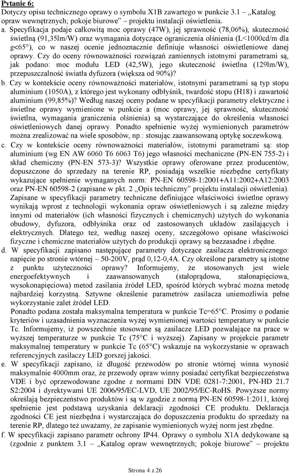 jednoznacznie definiuje własności oświetleniowe danej oprawy.