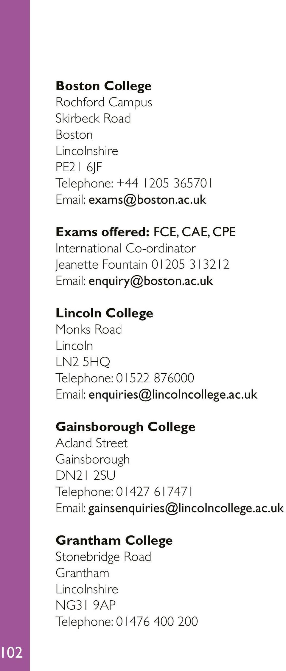 uk Lincoln College Monks Road Lincoln LN2 5HQ Telephone: 01522 876000 Email: enquiries@lincolncollege.ac.