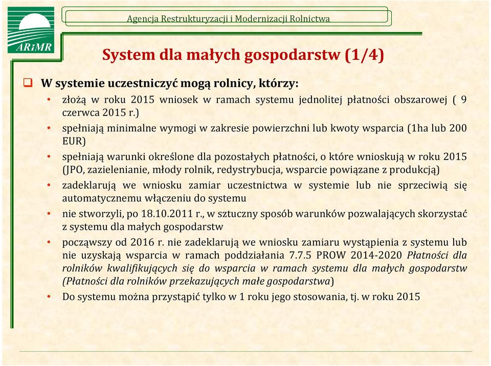 rolnik, redystrybucja, wsparcie powiązane z produkcją) zadeklarują we wniosku zamiar uczestnictwa w systemie lub nie sprzeciwią się automatycznemu włączeniu do systemu nie stworzyli, po 18.10.2011 r.