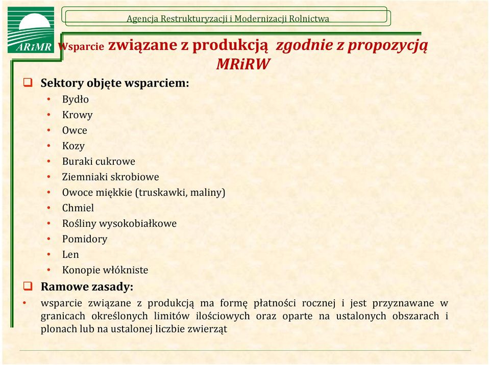 włókniste Ramowe zasady: wsparcie związane z produkcją ma formę płatności rocznej i jest przyznawane w