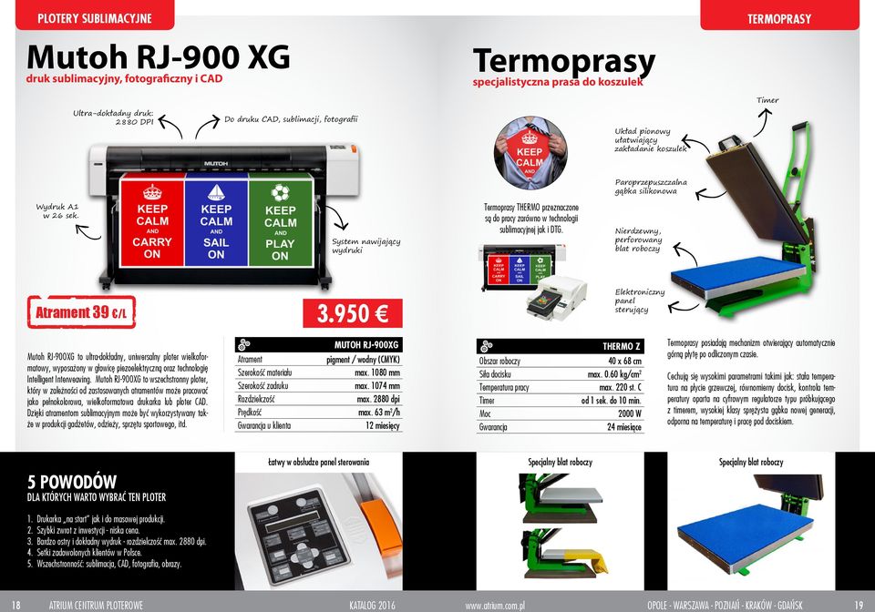 System nawijający wydruki Termoprasy THERMO przeznaczone są do pracy zarówno w technologii sublimacyjnej jak i DTG. Nierdzewny, perforowany blat roboczy 39 /L 3.