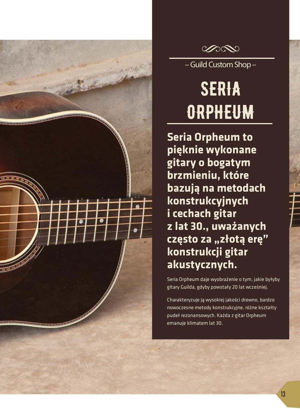Seria Orpheum daje wyobrażenie o tym, jakie byłyby gitary Guilda, gdyby powstały 20 lat wcześniej.