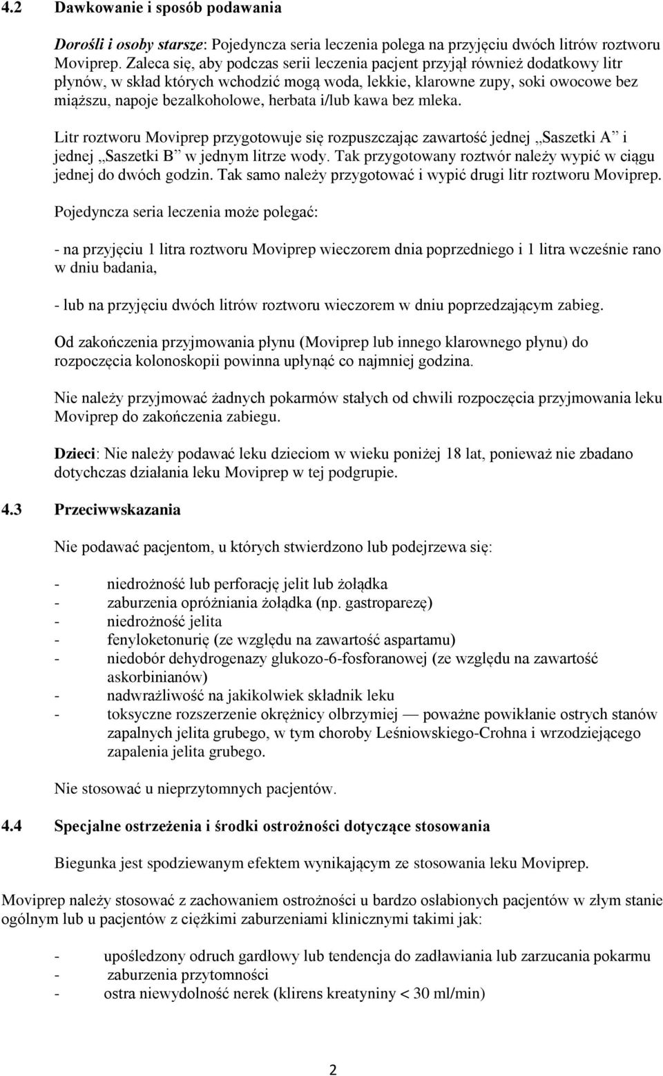 herbata i/lub kawa bez mleka. Litr roztworu Moviprep przygotowuje się rozpuszczając zawartość jednej Saszetki A i jednej Saszetki B w jednym litrze wody.