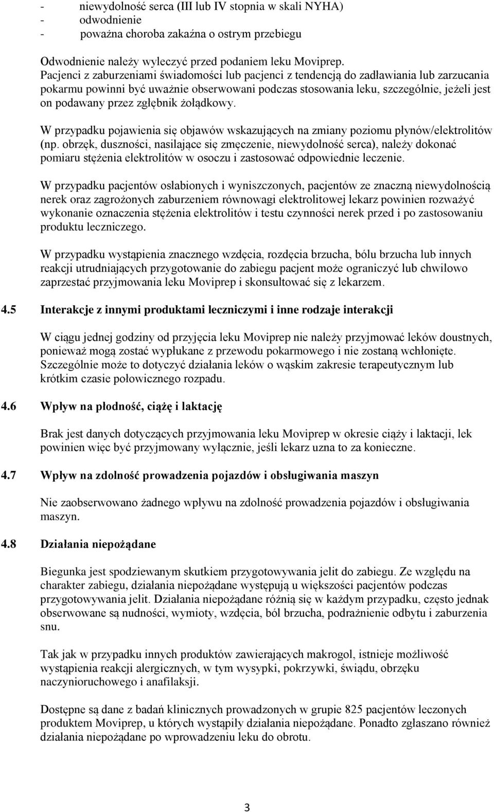 zgłębnik żołądkowy. W przypadku pojawienia się objawów wskazujących na zmiany poziomu płynów/elektrolitów (np.