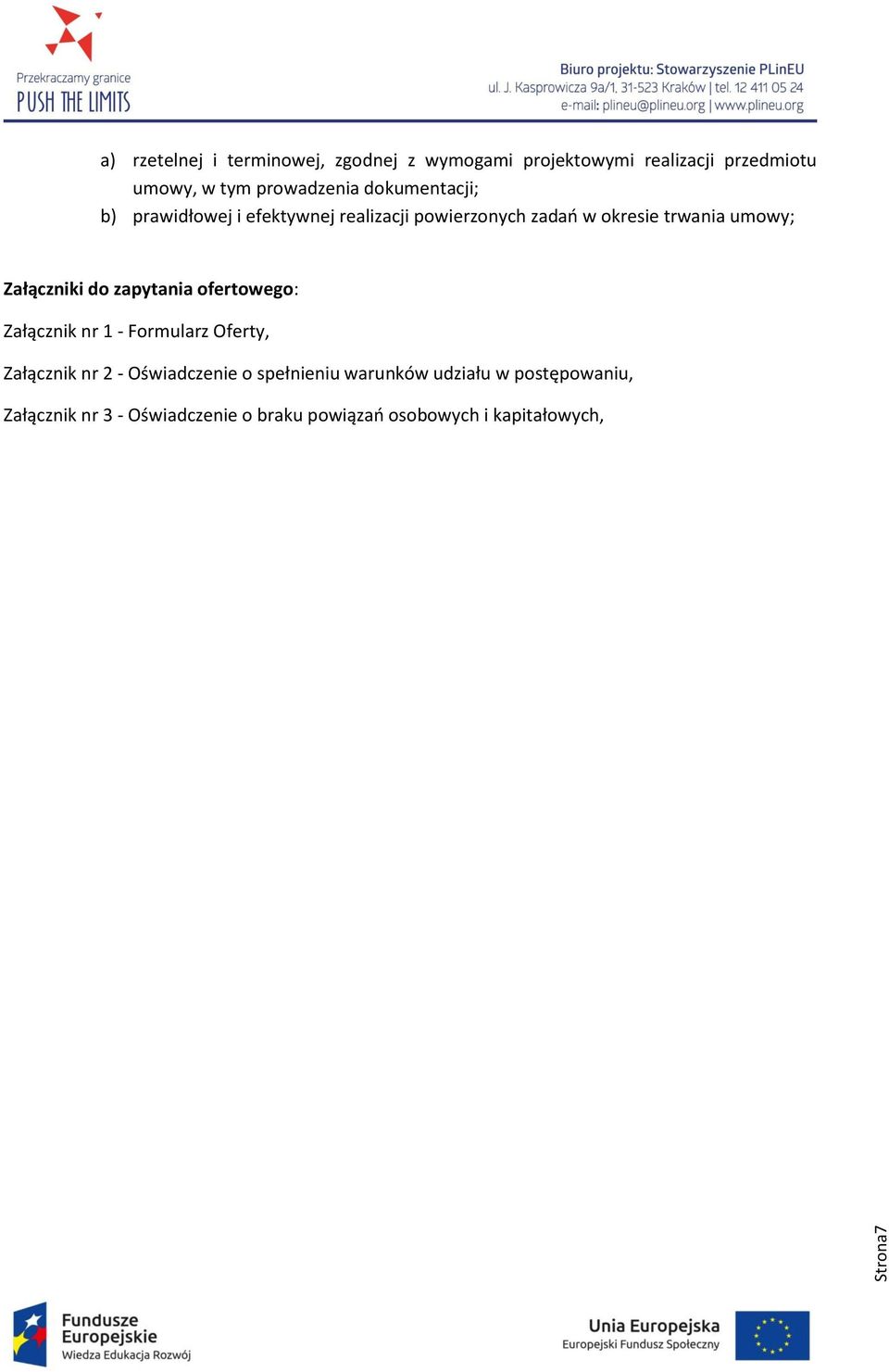 umowy; Załączniki do zapytania ofertowego: Załącznik nr 1 - Formularz Oferty, Załącznik nr 2 - Oświadczenie