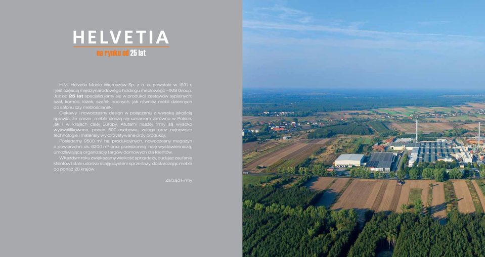 Ciekawy i nowoczesny design w połączeniu z wysoką jakością sprawia, że nasze meble cieszą się uznaniem zarówno w Polsce, jak i w krajach całej Europy.