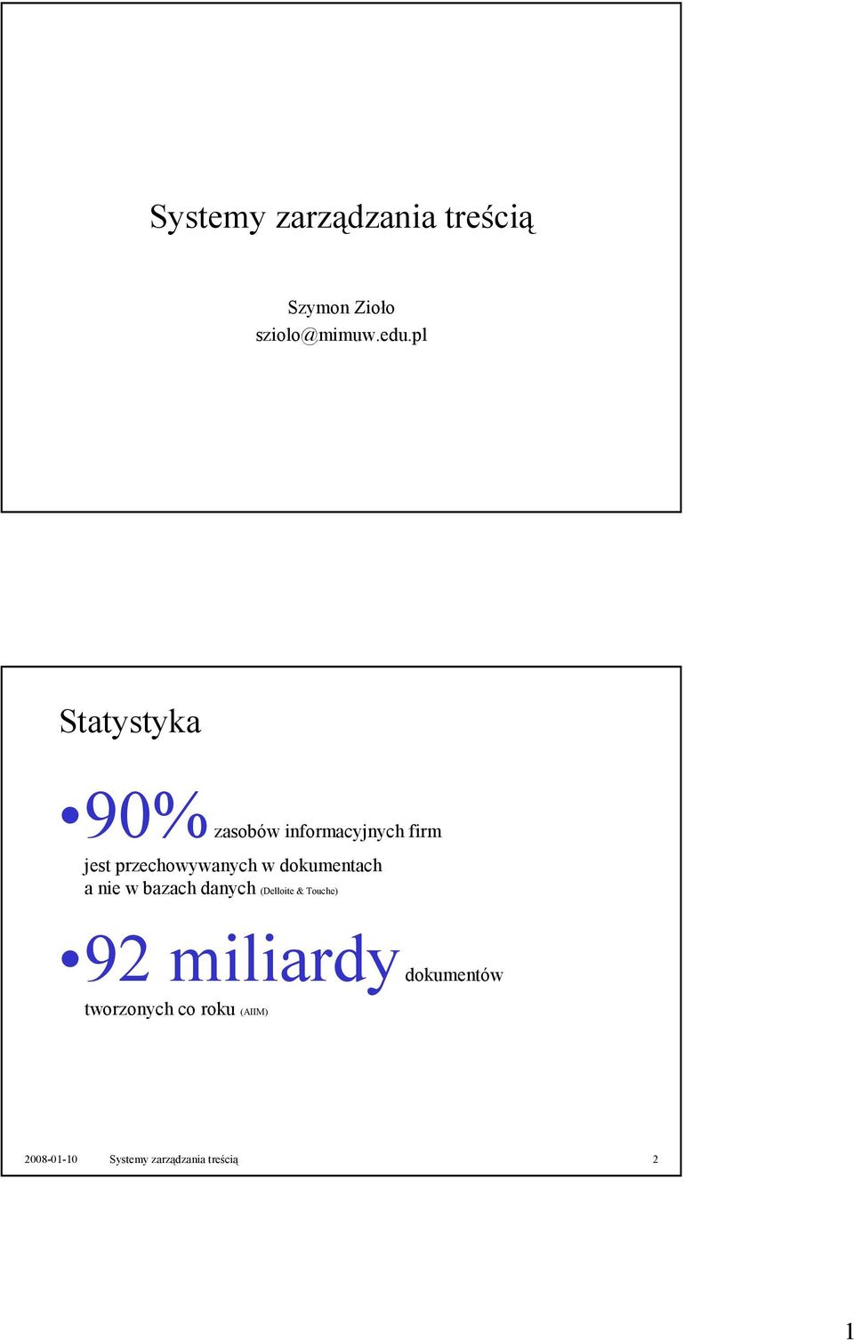 w dokumentach a nie w bazach danych (Delloite & Touche) 92 miliardy