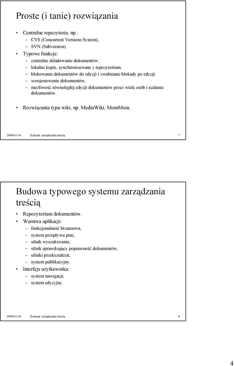 równoległej edycji dokumentów przez wiele osób i scalanie dokumentów. Rozwiązania typu wiki, np. MediaWiki, MoinMoin.