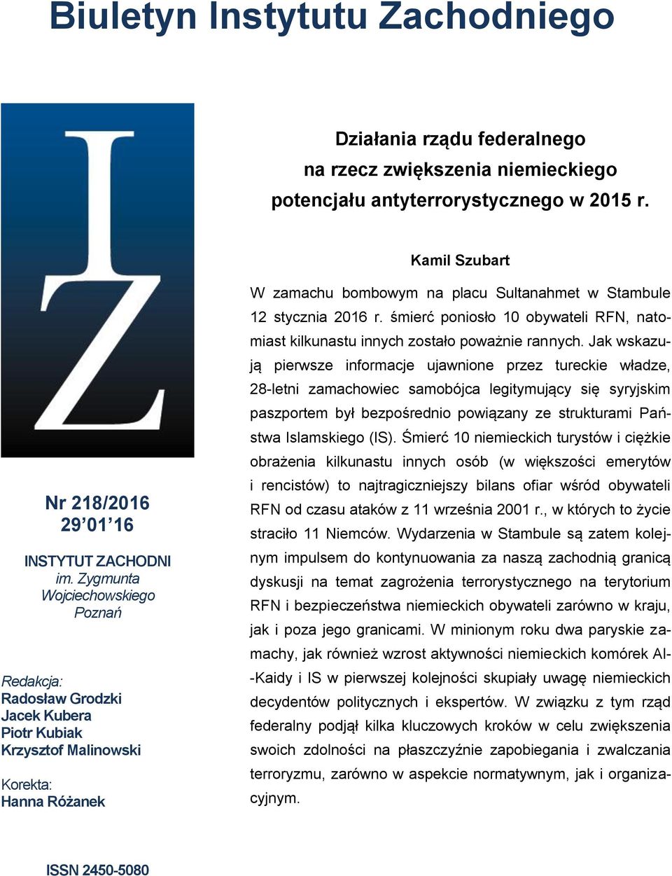 śmierć poniosło 10 obywateli RFN, natomiast kilkunastu innych zostało poważnie rannych.