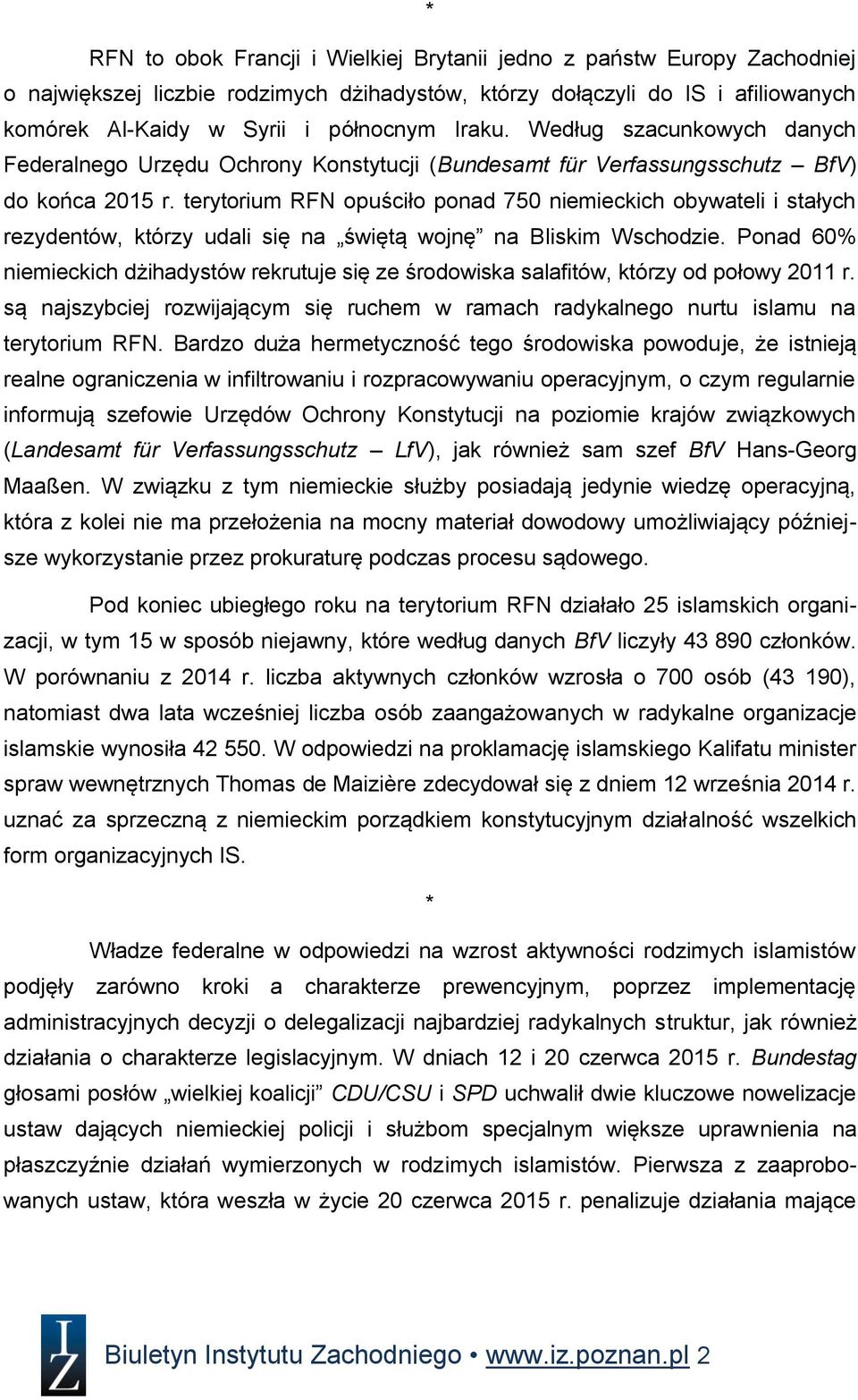 terytorium RFN opuściło ponad 750 niemieckich obywateli i stałych rezydentów, którzy udali się na świętą wojnę na Bliskim Wschodzie.