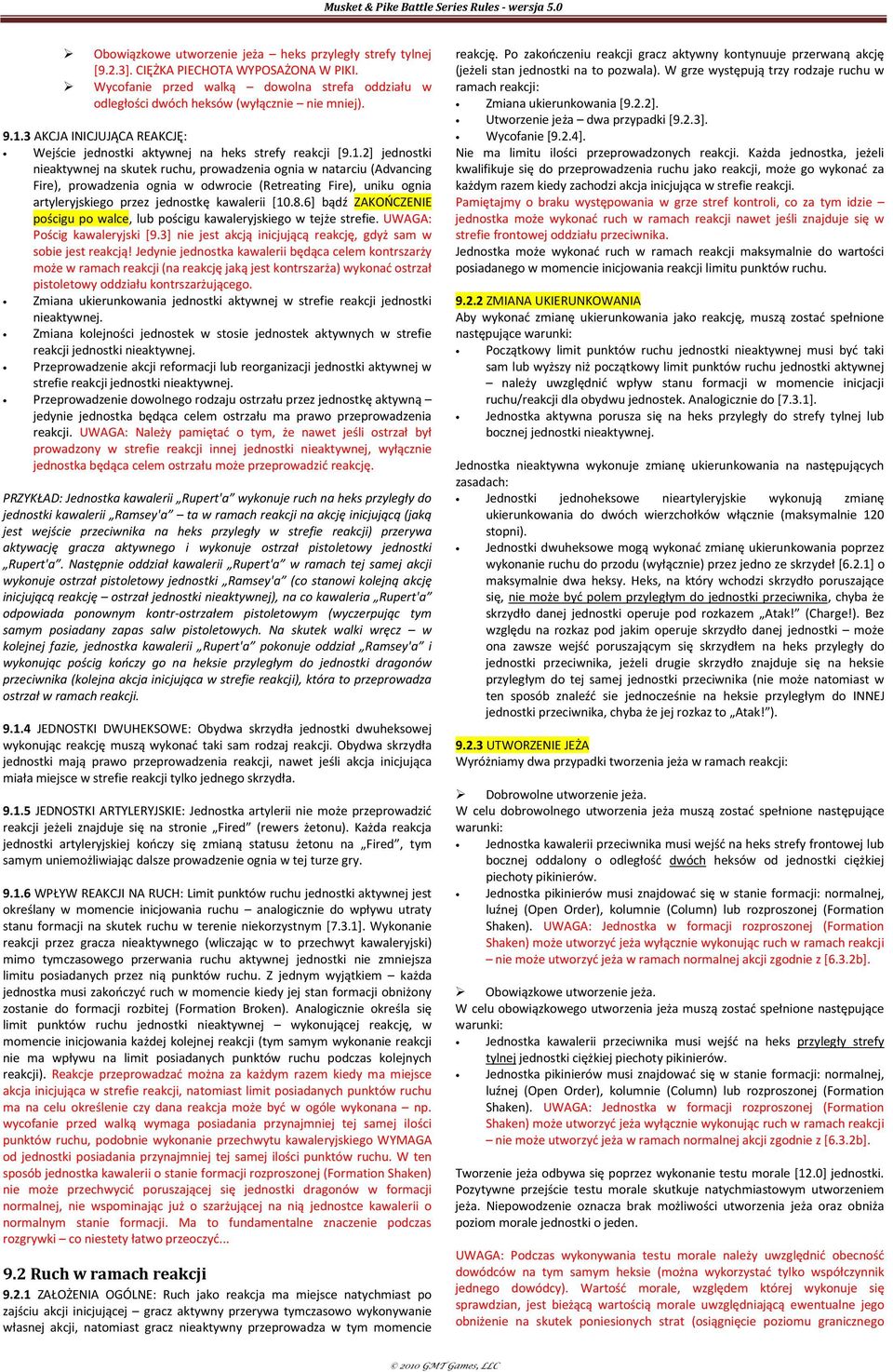 2] jednostki nieaktywnej na skutek ruchu, prowadzenia ognia w natarciu (Advancing Fire), prowadzenia ognia w odwrocie (Retreating Fire), uniku ognia artyleryjskiego przez jednostkę kawalerii [10.8.